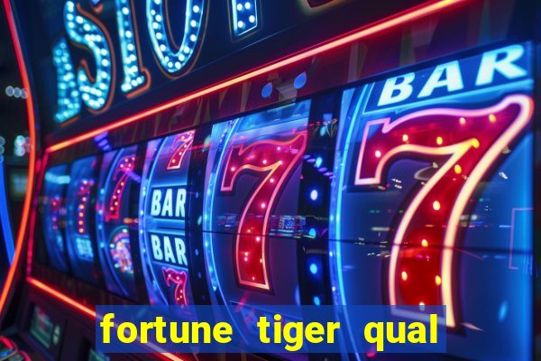 fortune tiger qual a melhor plataforma